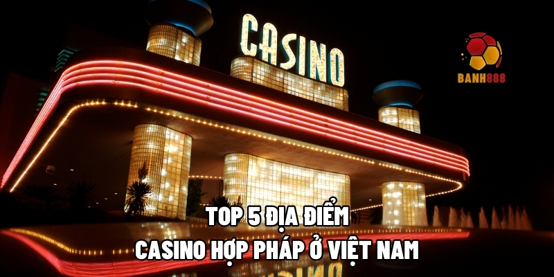 casino hop phap o viet nam banh888